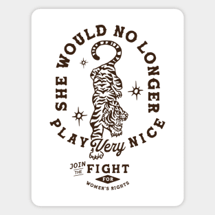 She Would No Longer Play Very Nice: Women's Rights Tiger Magnet